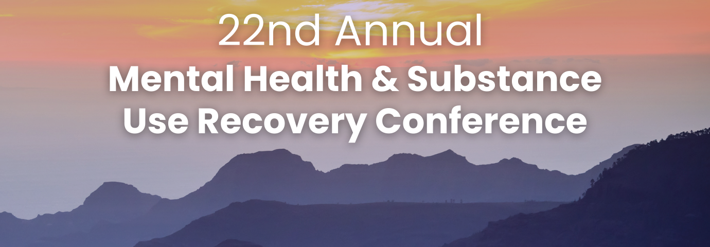 22nd Annual Mental Health & Substance Use Recovery Conference