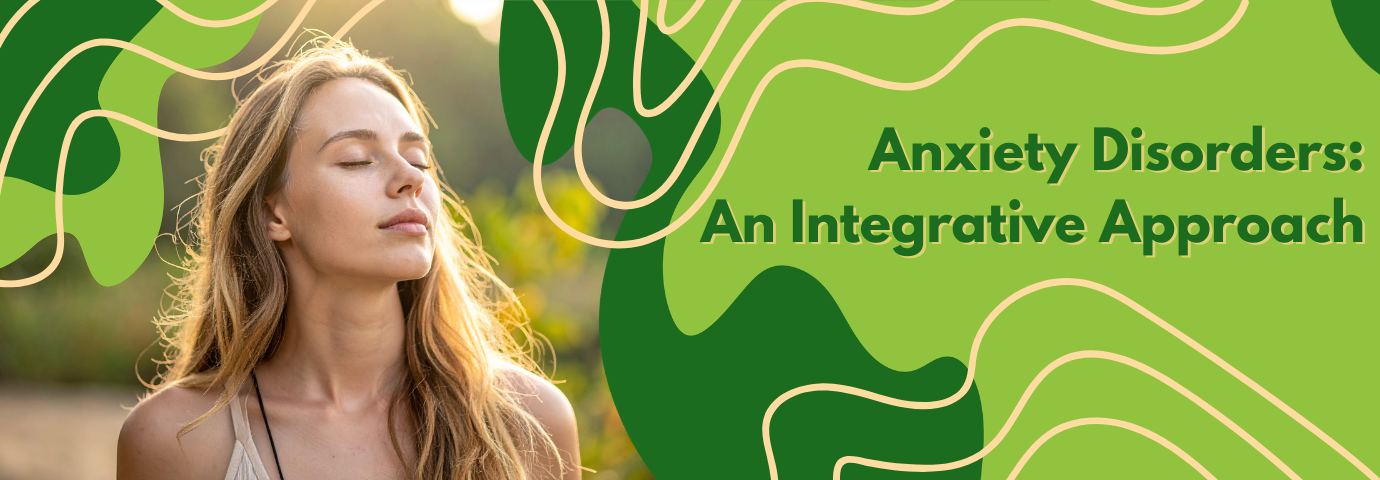 Anxiety Disorders: An Integrative Approach