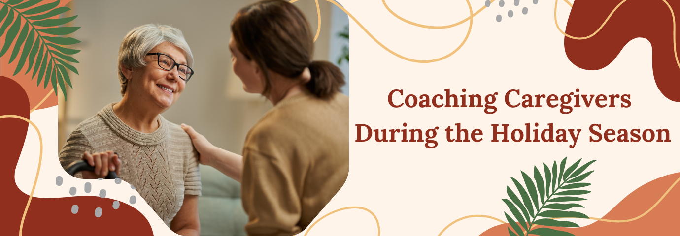Coaching Caregivers During the Holiday Season