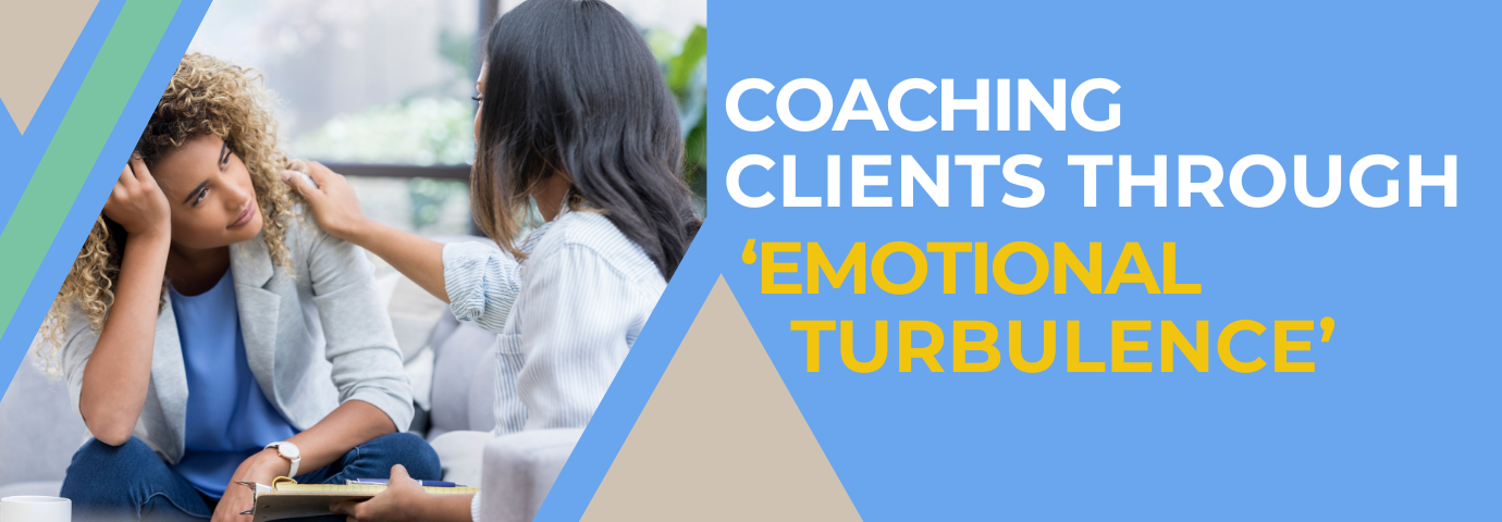 Coaching Clients Through Emotional Turbulence - Header.
