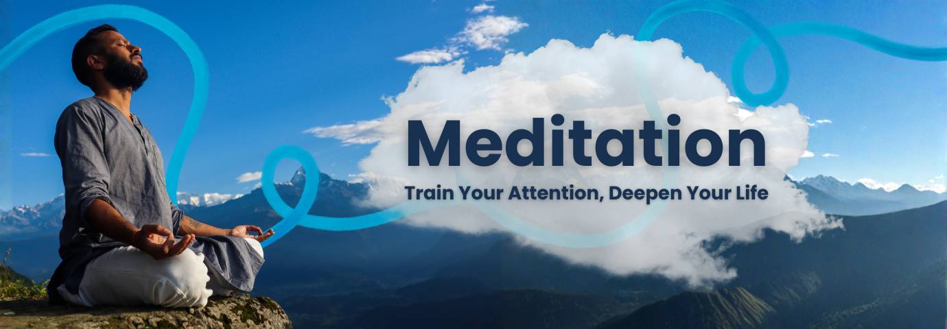 Meditation: Train Your Attention, Deepen Your Life - Button to Webpage