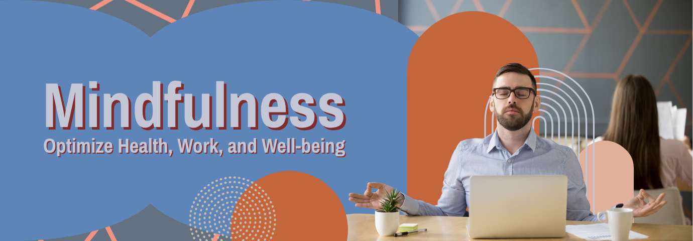 Mindfulness: Optimize Health, Work, and Well-being - Button to Webpage