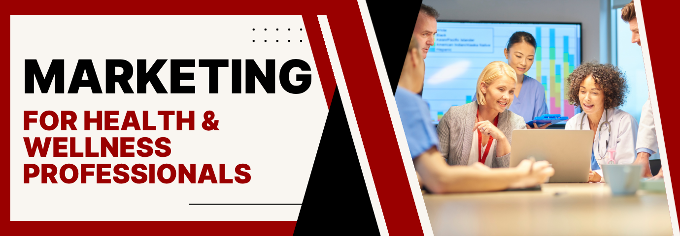 Marketing for Health and Wellness Professionals