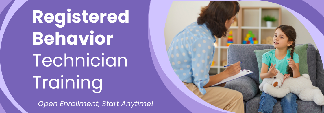 Registered Behavior Technician Training: Open enrollment, start anytime!