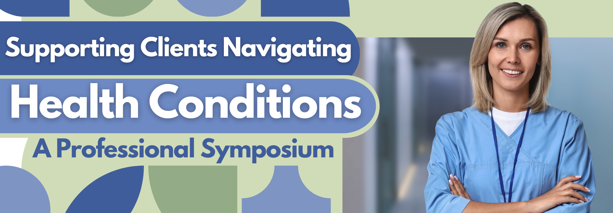 Supporting Clients Navigating Health Condiitions - A Professional Symposium