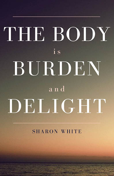 The Body Is Burden and Delight_Front Cover_ARC.jpg