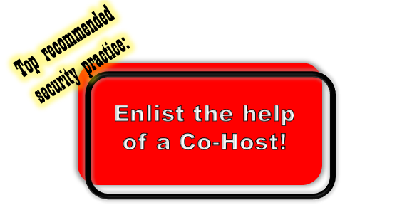 TOP recommended security practice: Enlist the help of a Co-Host!